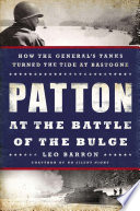 Patton at the Battle of the Bulge : how the general's tanks turned the tide at Bastogne /