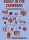 Family in the Caribbean : themes and perspectives /