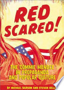 Red scared! : the commie menace in propaganda and pop culture /