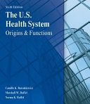 The U.S. health system : origins and functions /