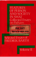 Features of person and society in Swat : collected essays on Pathans.