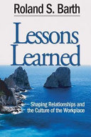Lessons learned : shaping relationships and the culture of the workplace /