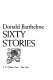 Sixty stories /