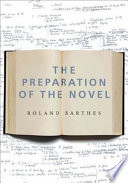The preparation of the novel : lecture courses and seminars at the Collège de France, 1978-1979 and 1979-1980 /