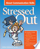 Stressed out : about communication skills /