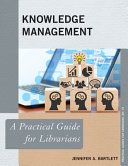 Knowledge management : a practical guide for librarians /