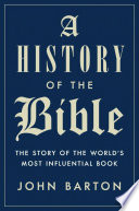 A history of the Bible : the story of the world's most influential book /