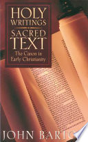 Holy writings, sacred text : the canon in early Christianity /