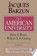 The American university : how it runs, where it is going /