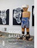 Georg Baselitz : Gemälde und Skulpturen = Painting & Sculpture : 1960-2008.