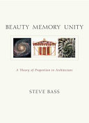 Beauty, memory, unity : a theory of proportion in architecture and design /