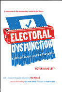 Electoral dysfunction : a survival manual for American voters /