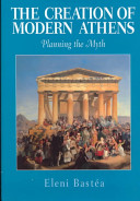 The creation of modern Athens : planning the myth /