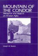 Mountain of the condor : metaphor and ritual in an Andean ayllu /