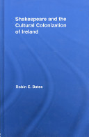 Shakespeare and the cultural colonization of Ireland /