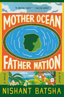 Mother ocean father nation : a novel /