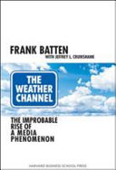 The Weather Channel : the improbable rise of a media phenomenon /