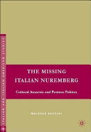 The missing Italian Nuremberg : cultural amnesia and postwar politics /