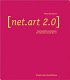 Net.art 2.0 : Neue Materialien zur Netzkunst = New materials towards Net art /