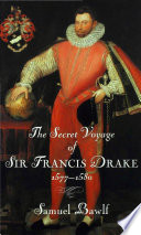The secret voyage of Sir Francis Drake /