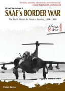 SAAF's border war : the South African air force in combat, 1966-89 /