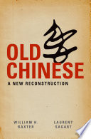 Old Chinese : a new reconstruction /