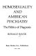 Homosexuality, and American psychiatry : the politics of diagnosis /