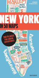 New York in 50 maps : 750 places for urban adventures /