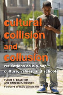Cultural collision and collusion : reflections on hip-hop culture, values, and schools /