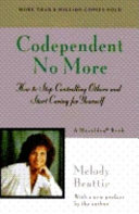 Codependent no more : how to stop controlling others and start caring for yourself /