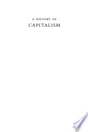 A history of capitalism, 1500-2000 /