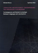 L'involucro architettonico contemporaneo tra linguaggio e costruzione = Contemporary architectonic envelope between language and construction /
