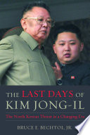 The last days of Kim Jong-il : the North Korean threat in a changing era /
