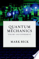 Quantum mechanics : theory and experiment /