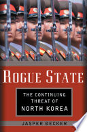 Rogue regime : Kim Jong Il and the looming threat of North Korea /