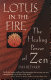 Lotus in the fire : the healing power of Zen /