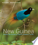 New Guinea : nature and culture of Earth's grandest island /
