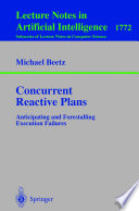 Concurrent reactive plans : anticipating and forestalling execution failures /