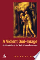 A violent God-image : an introduction to the work of Eugen Drewermann /