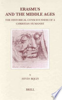 Erasmus and the Middle Ages : the historical consciousness of a Christian humanist /