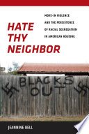 Hate thy neighbor : move-in violence and the persistence of racial segregation in American housing /