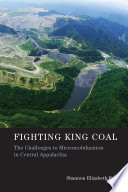 Fighting king coal : the challenges to micromobilization in central Appalachia /