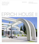 Eppich House II : the story of an Arthur Erickson masterwork /