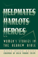 Helpmates, harlots, and heroes : women's stories in the Hebrew Bible /