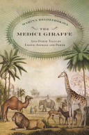 The Medici giraffe : and other tales of exotic animals and power /