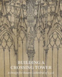 Building a crossing tower : a design for Rouen Cathedral of 1516 /