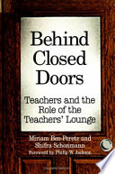 Behind closed doors : teachers and the role of the teachers' lounge /