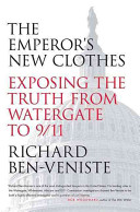 The emperor's new clothes : exposing the truth from Watergate to 9/11 /