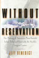Without reservation : the making of America's most powerful Indian tribe and Foxwoods, the world's largest casino /