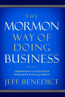 The Mormon way of doing business : how faith and family lead to leadership and success /